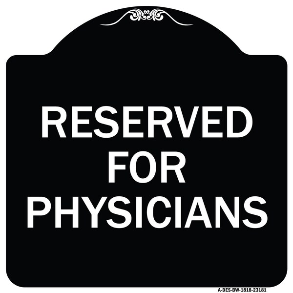Reserved for Physicians Heavy-Gauge Aluminum Architectural Sign, 18" x 18", BW-1818-23181